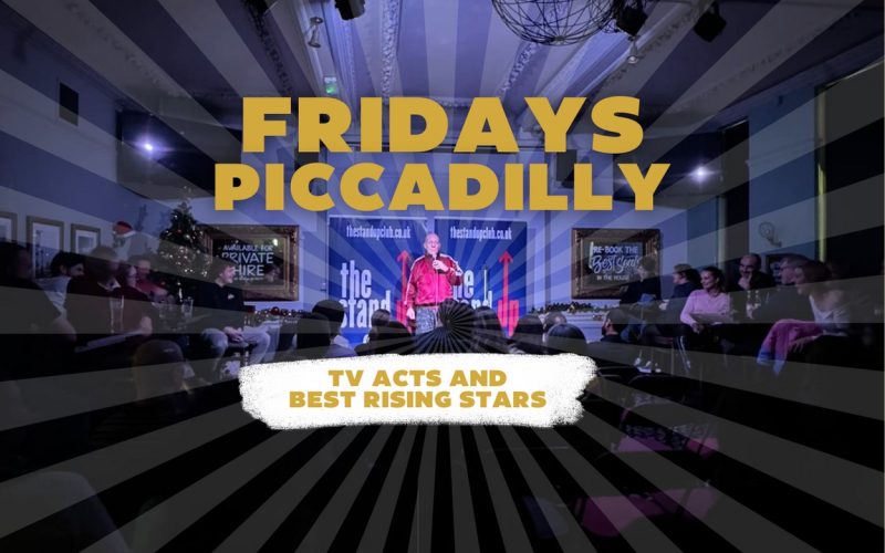 THE STAND-UP CLUB PICCADILLY Friday 9 August