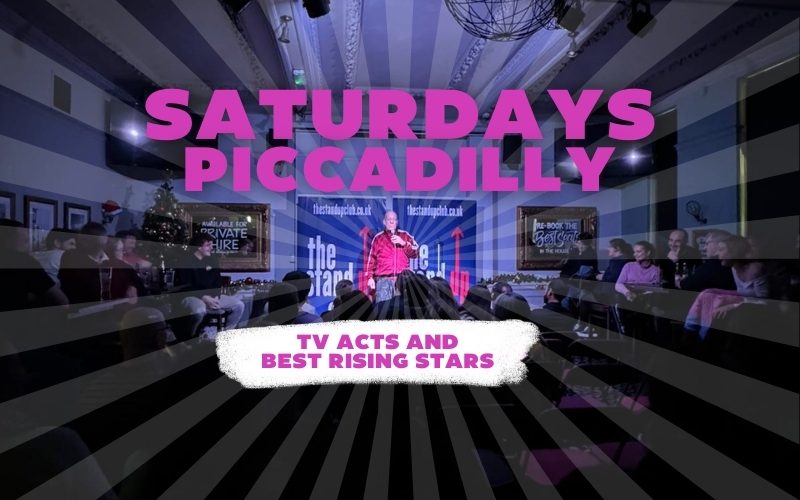 THE STAND-UP CLUB PICCADILLY Saturday 31 August