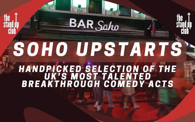 SOHO “UPSTARTS” Weds 31 Jan