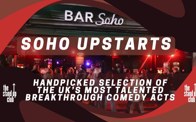 SOHO “UPSTARTS” Weds 24 Jan